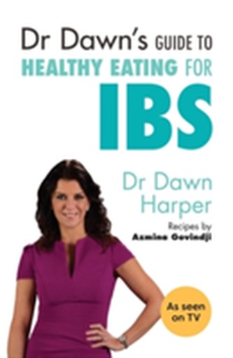 Dr Dawn's Guide to Healthy Eating for IBS