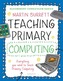 Bloomsbury Curriculum Basics: Teaching Primary Computing
