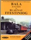 BALA JUNCTION TO BLAENAU FFESTINIOG