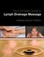 The Complete Guide to Lymph Drainage Massage