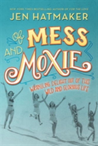 Of Mess and Moxie