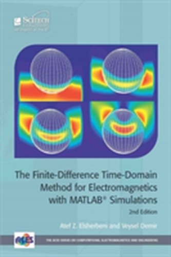 The Finite-Difference Time-Domain Method for Electromagnetics with MATLAB (R) Simulations