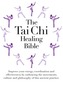 The Tai Chi Healing Bible