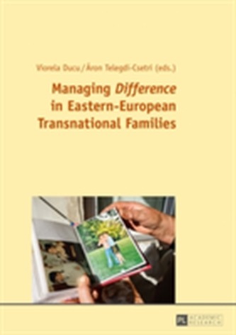 Managing Difference in Eastern-European Transnational Families