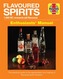 Flavoured Spirits Enthusiasts' Manual
