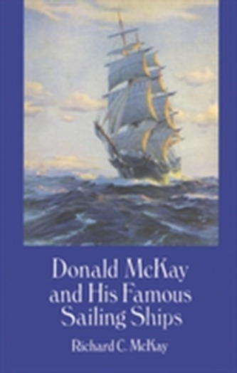 Donald Mckay and His Famous Sailing Ships