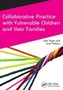 Collaborative Practice with Vulnerable Children and Their Families