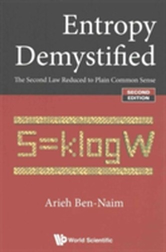 Entropy Demystified: The Second Law Reduced To Plain Common Sense