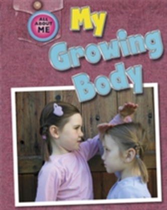 All About Me: My Growing Body