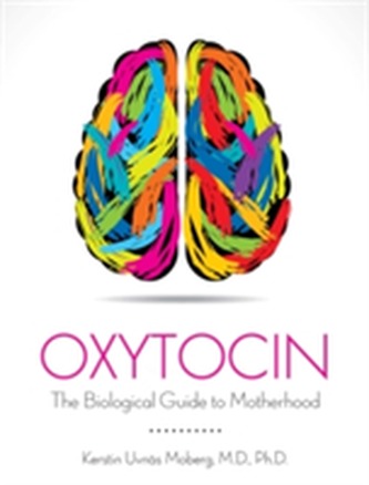 Oxytocin The Biological Guide to Motherhood