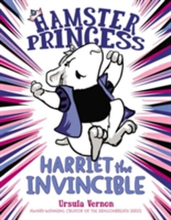 Hamster Princess Harriet the Invincible