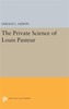 The Private Science of Louis Pasteur