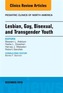 Lesbian, Gay, Bisexual, and Transgender Youth, An Issue of Pediatric Clinics of North America