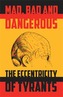 Mad, Bad and Dangerous: The Eccentricity of Tyrants