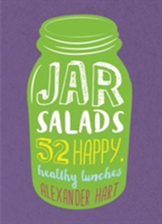 Jar Salads: 52 happy, healthy lunches