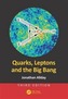 Quarks, Leptons and the Big Bang, Third Edition