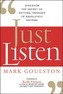 Just Listen: Discover the Secret to Getting Through to Absolutely Anyone