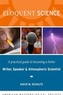 Eloquent Science - A Practical Guide to Becoming a Better Writer, Speaker and Scientist