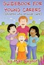 Guide Book for Young Carers (Children Who Provide Care)