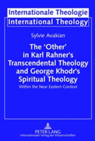 The `Other' in Karl Rahner's Transcendental Theology and George Khodr's Spiritual Theology