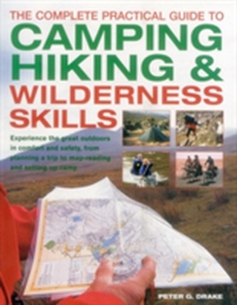 Complete Practical Guide to Camping, Hiking and Wilderness Skills