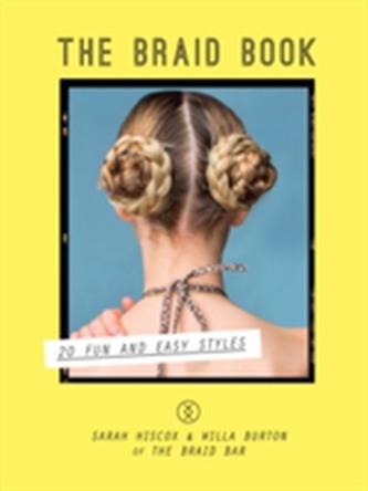 The Braid Book: 20 fun and easy styles