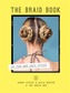 The Braid Book: 20 fun and easy styles