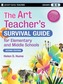 The Art Teacher's Survival Guide for Elementary and Middle Schools