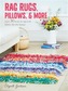 Rag Rugs, Pillows, and More