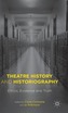 Theatre History and Historiography