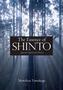 Essence Of Shinto, The: Japan's Spiritual Heart