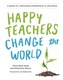 Happy Teachers Change The World