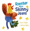 Rooster Wore Skinny Jeans