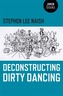 Deconstructing Dirty Dancing
