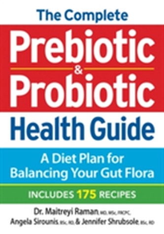The Complete Prebiotic and Probiotic Health Guide