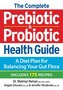 The Complete Prebiotic and Probiotic Health Guide