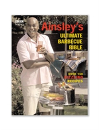 Ainsley's Ultimate Barbecue Bible