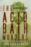 The Acid Bath Murders