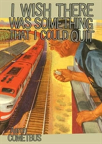 I Wish That There Was Something I Could Quit