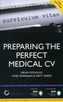 Preparing the Perfect Medical CV: A Comprehensive Guide for Doctors and Medical Students on How to Succeed in Your Chose