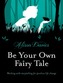 Be Your Own Fairy Tale: Working with storytelling for positive life