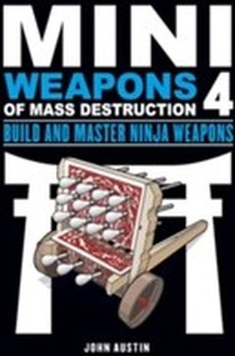 Mini Weapons of Mass Destruction 4: Build and Master Ninja Weapons