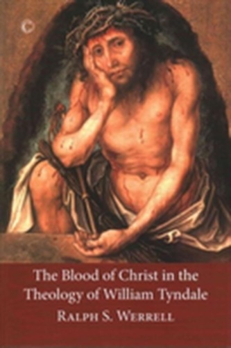 The Blood of Christ in the Theology of William Tyndale