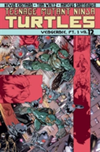 Teenage Mutant Ninja Turtles Volume 12 Vengeance Part 1