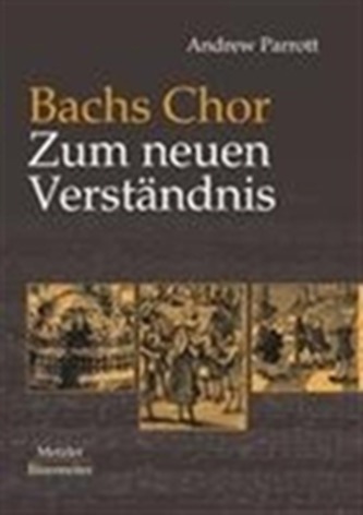Bachs Chor. Zum neuen Verstandnis