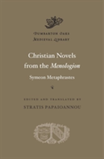 Christian Novels from the Menologion of Symeon Metaphrastes