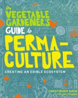 The Vegetable Gardener's Guide to Permaculture