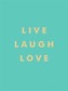 Live, Laugh, Love