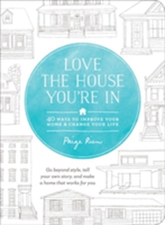 Love The House You're In