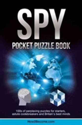 Spy Pocket Puzzle Book: 100s of Perplexing Puzzles for Starters, Astute Codebreakers and Britain's Best Minds (the Puzzl